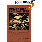 Renegade Regionalists: The Modern Independence of Grant Wood, Thomas Hart Benton, and John... by  James M. Dennis