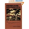 Renegade Regionalists: The Modern Independence of Grant Wood, Thomas Hart Benton, and John Steuart Curry by James M. Dennis