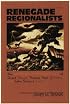 Renegade Regionalists: The Modern Independence of Grant Wood, Thomas Hart Benton, and John Steuart Curry
