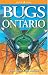 Bugs of Ontario