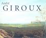 Andr� Giroux: A Master of French Nineteenth-Century Landscape Painting
