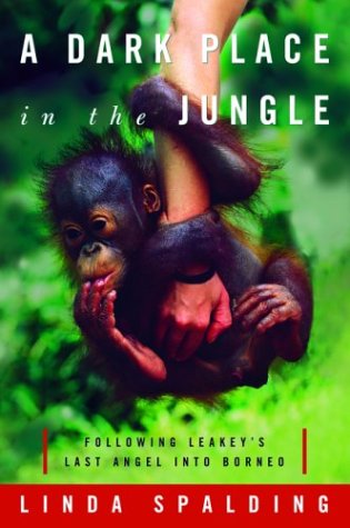 A Dark Place in the Jungle: Following Leakey's Last Angel into Borneo under Borneo in The Books Store