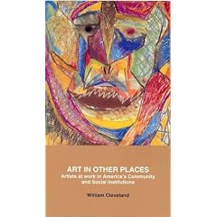 Art in Other Places: Artists at Work in America's Community and Social Institutions
