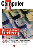 Effektiv arbeiten mit Excel 2003: Strukturieren und kalkulieren. Diagramme erstellen. Dateiformate richtig nutzen. Daten &uuml;bernehmen aus dem Internet. ... f&uuml;rs World Wide Web. Die Arbeit mit Mappen