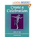 Create a Celebration: Ideas and Resources for Theme Parties, Holidays, and Special Occasions