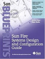 SunFire Systems Design and Configuration Guide (Sun BluePrints, The Official Sun Microsystems Resource Series)