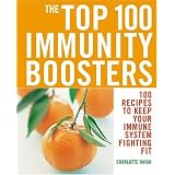 The Top 100 Immunity Boosters 100 Recipes to Keep Your Immune System Fighting Fit