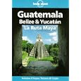 Lonely Planet Guatemala, Belize and Yucatan LA Ruta Maya (Lonely Planet Belize, Guatemala and Yucatan) by  Tom Brosnahan and Nancy Keller