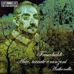 Frescobaldi: Arie, toccate e canzoni
