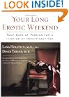 Your Long Erotic Weekend: Four Days of Passion for a Lifetime of Magnificent Sex
