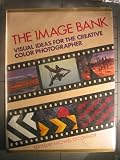 Image Bank: Visual Ideas for the Creative Colour Photographer
