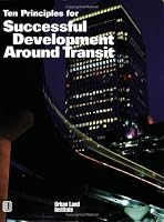 Ten Principles for Successful Development Around Transit