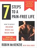 7 Steps to a Pain-Free Life: How to Rapidly Relieve Back and Neck Pain