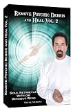 Remove Psychic Debris & Heal Vol. 2 Soul Retrieval With or Without Reiki