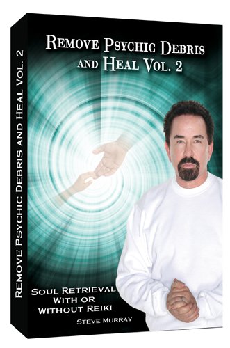 Remove Psychic Debris & Heal Vol. 2 Soul Retrieval With or Without Reiki