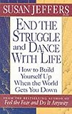 End the struggle and dance with life : how to build yourself up when the world gets you down