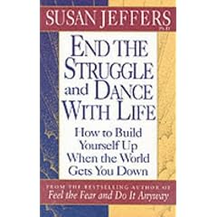 End the Struggle and Dance with Life: How to Build Yourself Up When the World Gets You Down
