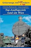  : Unterwegs mit Kindern. Top-Ausflugsziele rund um Wien