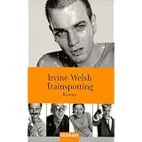 Trainspotting: Romanvon "Irvine Welsh"
