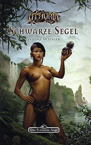 DSA 144: Die Rose der Unsterblichkeit 2 - Schwarze Segel: Das Schwarze Auge Roman Nr. 144 (German Edition)
