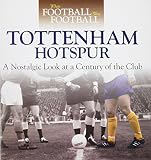 Tottenham Hotspur : a nostalgic look at a century of the Club