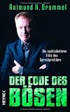 Der Code des B&ouml;sen: Die spektakul&auml;ren F&auml;lle des Sprachprofilers - Raimund H. Drommel