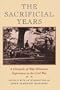 The Sacrificial Years: A Chronicle of Walt Whitman's Experiences in the Civil War