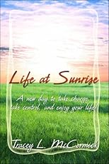 Life at Sunrise: A new day to take charge, take control, and enjoy your life!