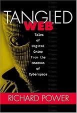 Tangled Web: Tales of Digital Crime from the Shadows of Cyberspace
