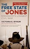 The Free State of Jones, Movie Edition: Mississippi's Longest Civil War (The Fred W. Morrison Series in Southern Studies)