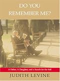 Do You Remember Me? A Father, a Daughter, and a Search For the Self