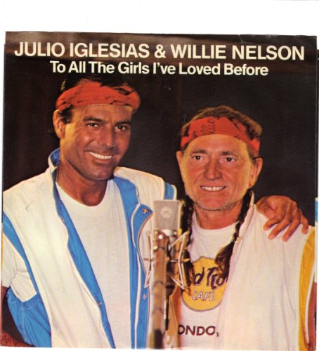 Julio Iglesias & Willie Nelson - To All The Girls I