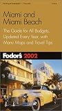 Fodor's Miami and Miami Beach 2002: The Guide for All Budgets, Updated Every Year, with Many Maps and Travel Tips (Fodor's Gold Guides)