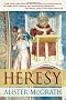 Heresy: a history of defending the truth