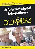 Erfolgreich digital fotografieren f�r Dummies