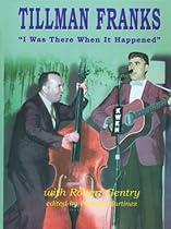 Tillman Franks: I Was There When It Happened Tillman Franks: I Was There When It Happened