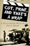 Cut, Print, and That's a Wrap: A Hollywood Memoir