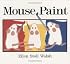 Mouse Paint: Lap-Sized Board Book