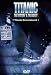 Search : Titanic: The Mystery & the Legacy, Vol. 2: Titanic Remembered
