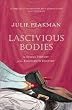 Lascivious Bodies: A Sexual History of the Eighteenth Century