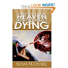 How to Succeed in Heaven Without Really Dying