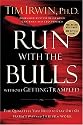 Run With the Bulls Without Getting Trampled: The Qualities You Need to Stay Out of Harm's Way and Thrive at Work