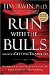 Run With the Bulls Without Getting Trampled: The Qualities You Need to Stay Out of Harm's Way and Thrive at Work