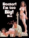 Doctor! I'm Too Big!