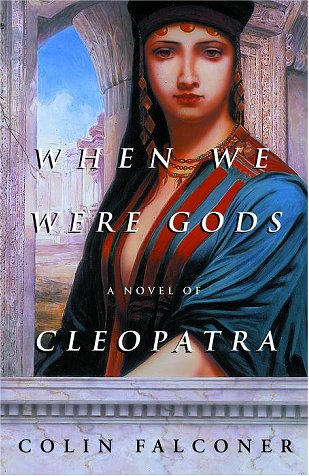 when we were gods a novel of cleopatra