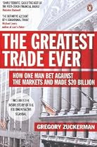 The Greatest Trade Ever: How One Man Bet Against the Markets and Made $20 Billion