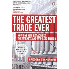 The Greatest Trade Ever: How One Man Bet Against the Markets and Made $20 Billion