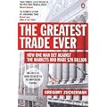 The Greatest Trade Ever: How One Man Bet Against the Markets and Made $20 Billion