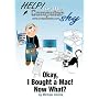 Okay, I Bought a Mac! Now What?