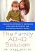 The Family ADHD Solution: A Scientific Approach to Maximizing Your Child's Attention and Minimizing Parental Stress Image of The Family ADHD Solution: A Scientific Approach to Maximizing Your Child's Attention and Minimizing Parental Stress